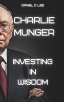 Charlie Munger: Investing in Wisdom