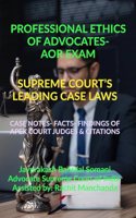 PROFESSIONAL ETHICS OF ADVOCATES- AOR EXAM- SUPREME COURTâ€™S LEADING CASE LAWS : CASE NOTES- FACTS- FINDINGS OF APEX COURT JUDGES & CITATIONS: CASE ... FINDINGS OF APEX COURT JUDGES & CITATIONS