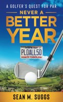 Never a better year A Golfer's Quest for Par