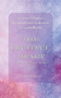 The Fruitful Heart January February March: A season of scripture devotionals and meditations for a spirit filled life(1 The Fruitful Heart Seasonal Devotional)