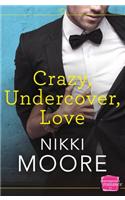Crazy, Undercover, Love
