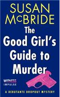 The The Good Girl's Guide to Murder Good Girl's Guide to Murder: A Debutante Dropout Mystery