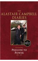 The Alastair Campbell Diaries: Volume One: Prelude to Power 1994-1997: Prelude to Power 1994-1997