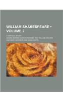 William Shakespeare (Volume 2); A Critical Study