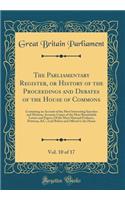 The Parliamentary Register, or History of the Proceedings and Debates of the House of Commons, Vol. 10 of 17: Containing an Account of the Most Interesting Speeches and Motions; Accurate Copies of the Most Remarkable Letters and Papers; Of the Most