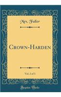 Crown-Harden, Vol. 2 of 3 (Classic Reprint)