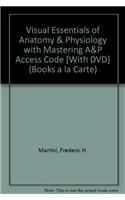 Visual Essentials of Anatomy & Physiology with Mastering A&P Access Code