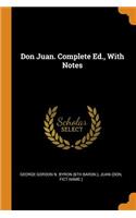 Don Juan. Complete Ed., with Notes