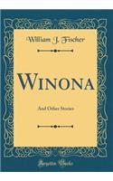 Winona: And Other Stories (Classic Reprint)