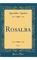 Rosalba, Vol. 1 (Classic Reprint)