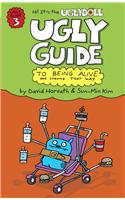 Ugly Guide to Being Alive and Staying That Way