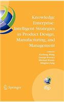 Knowledge Enterprise: Intelligent Strategies in Product Design, Manufacturing, and Management