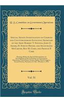 Special Senate Investigation on Charges and Countercharges Involving: Secretary of the Army Robert T. Stevens, John G. Adams, H. Struve Hensel and Senator Joe McCarthy, Roy M. Cohn, and Francis P. Carr, Vol. 51: Hearings Before the Special Subcommi: Secretary of the Army Robert T. Stevens, John G. Adams, H. Struve Hensel and Senator Joe McCarthy, Roy M. Cohn, and Francis P. Carr, Vol. 51: Hearin