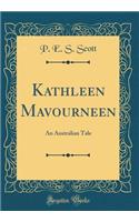 Kathleen Mavourneen: An Australian Tale (Classic Reprint): An Australian Tale (Classic Reprint)