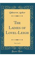 The Ladies of Lovel-Leigh, Vol. 2 of 3 (Classic Reprint)