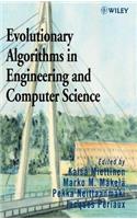 Evolutionary Algorithms in Engineering and Computer Science: Recent Advances in Genetic Algorithms, Evolution Strategies, Evolutionary Programming, Genetic Programming, and Industrial Applications