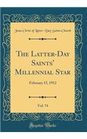 The Latter-Day Saints' Millennial Star, Vol. 74: February 15, 1912 (Classic Reprint)