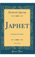 Japhet, Vol. 3 of 3: In Search of a Father (Classic Reprint)