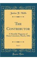 The Contributor, Vol. 3: A Monthly Magazine of Home Literature; March, 1882 (Classic Reprint)