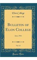 Bulletin of Elon College, Vol. 12: June, 1916 (Classic Reprint)