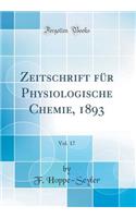 Zeitschrift für Physiologische Chemie, 1893, Vol. 17 (Classic Reprint)