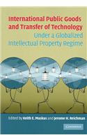 International Public Goods and Transfer of Technology Under a Globalized Intellectual Property Regime