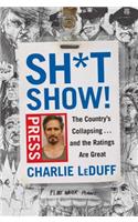 Sh*tshow!: The Country's Collapsing . . . and the Ratings Are Great