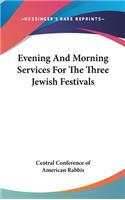 Evening And Morning Services For The Three Jewish Festivals