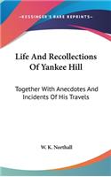 Life And Recollections Of Yankee Hill