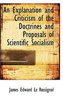 An Explanation and Criticism of the Doctrines and Proposals of Scientific Socialism: (English)