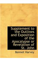 Supplement to the Outlines and Exposition of the Apocalypse or Revelation of St. John