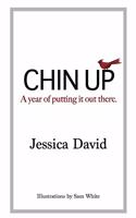 Chin Up: A year of putting it out there