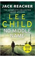 No Middle Name: The Complete Collected Jack Reacher Stories(Jack Reacher Short Stories)