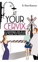 At Your Cervix: A Gynecologist tells all in the Possum Trot Chronicles