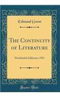 The Continuity of Literature: Presidential Addresses, 1922 (Classic Reprint)