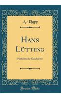 Hans Lütting: Plattdütsche Geschichte (Classic Reprint)