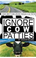 Ignore Cow Patties