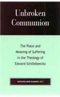 Unbroken Communion: The Place and Meaning of Suffering in the Theology of Edward Schillebeeckx