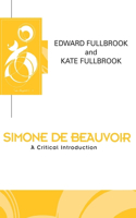 Simone de Beauvoir: A Critical Introduction