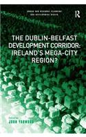 Dublin-Belfast Development Corridor: Ireland's Mega-City Region?