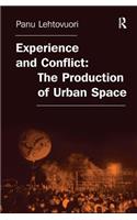 Experience and Conflict: The Production of Urban Space