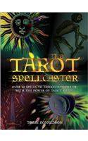 The Tarot Spellcaster: Over 40 Spells to Enhance Your Life with the Power of Tarot Magic