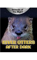 River Otters After Dark: (Animals of the Night)