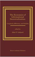 Economics of Informational Decentralization: Complexity, Efficiency, and Stability