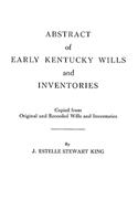 Abstract of Early Kentucky Wills and Inventories. Coopied from Original and Recorded Wills and Inventories