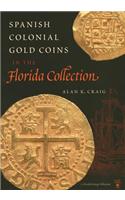 Spanish Colonial Gold Coins in the Florida Collection