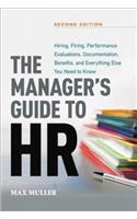 Manager's Guide to HR: Hiring, Firing, Performance Evaluations, Documentation, Benefits, and Everything Else You Need to Know