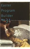 Easter Program Builder No. 31: Creative Resources for Program Directors