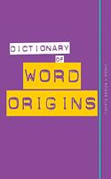 Dictionary of Word Origins