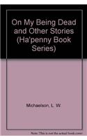On My Being Dead and Other Stories